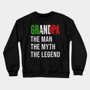 Grand Father Italian Grandpa The Man The Myth The Legend - Gift for Italian Dad With Roots From  Italy Crewneck Sweatshirt